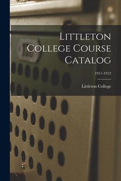 Littleton College Course Catalog; 1911-1912