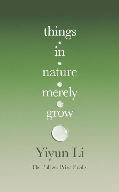 Things in Nature Merely Grow: A book of radical acceptance from the Pulitzer Prize finalist – ‘Beautiful’ Douglas Stuart