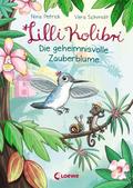 Lilli Kolibri (Band 1) - Die geheimnisvolle Zauberblume von Nina Petrick | Ebook