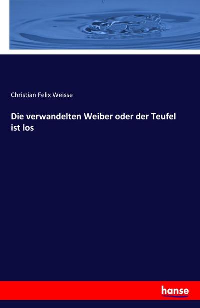 Die verwandelten Weiber oder der Teufel ist los