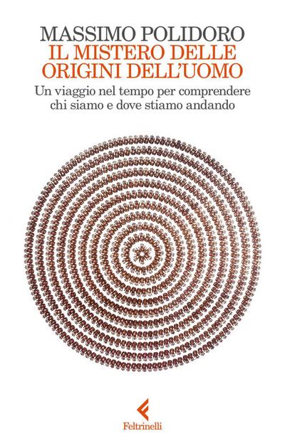 Il mistero delle origini dell’uomo. Un viaggio nel tempo per comprendere chi siamo e dove stiamo andando