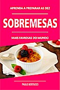Aprenda a preparar as 10 sobremesas mais famosas do mundo