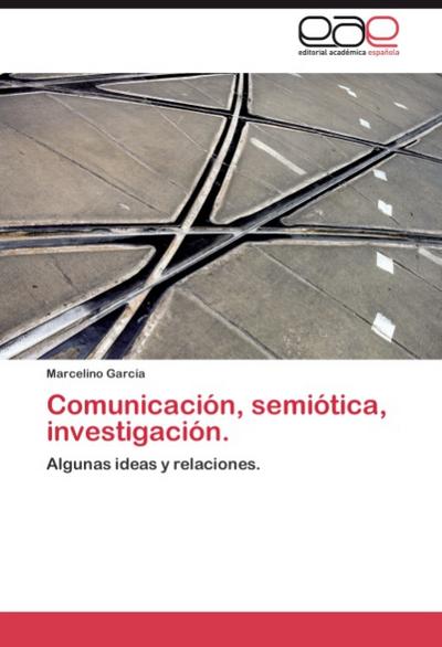 Comunicación, semiótica, investigación. - Marcelino García