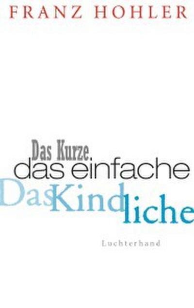 Das Kurze. Das Einfache. Das Kindliche.