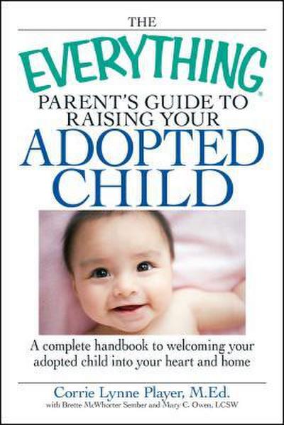 The Everything Parent’s Guide to Raising Your Adopted Child