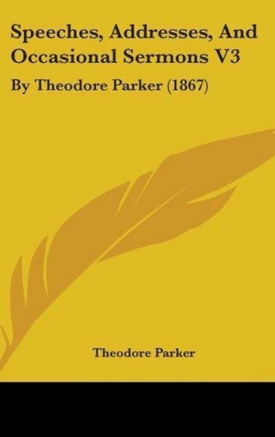 Speeches, Addresses, And Occasional Sermons V3