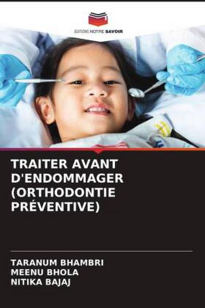 TRAITER AVANT D’ENDOMMAGER (ORTHODONTIE PRÉVENTIVE)