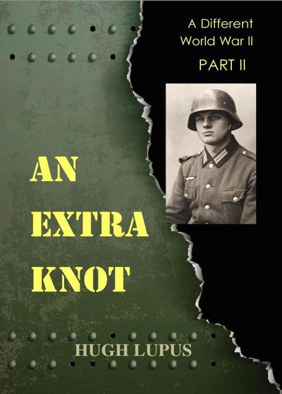 An Extra Knot Part II (A Different world War II, #2)