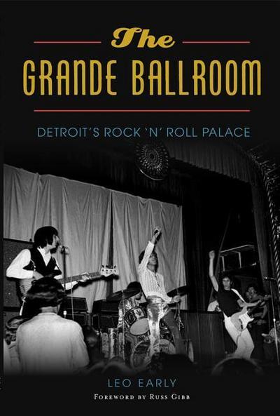 The Grande Ballroom: Detroit’s Rock ’n’ Roll Palace