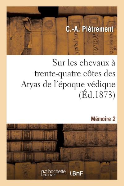 Sur les chevaux à trente-quatre côtes des Aryas de l’époque védique. Mémoire 2