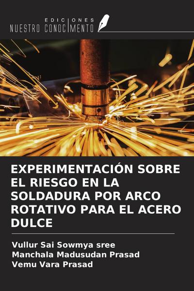 EXPERIMENTACIÓN SOBRE EL RIESGO EN LA SOLDADURA POR ARCO ROTATIVO PARA EL ACERO DULCE