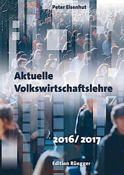 Aktuelle Volkswirtschaftslehre 2016/2017 (f. d. Schweiz)
