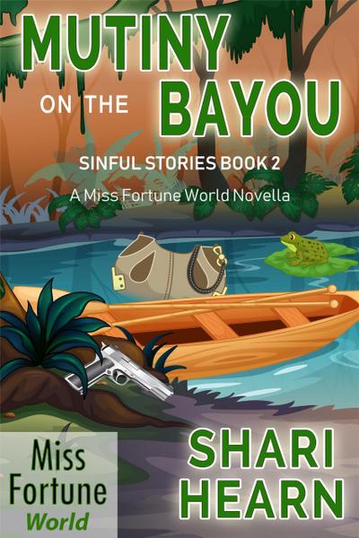 Mutiny on the Bayou (Miss Fortune World: Sinful Stories, #2)