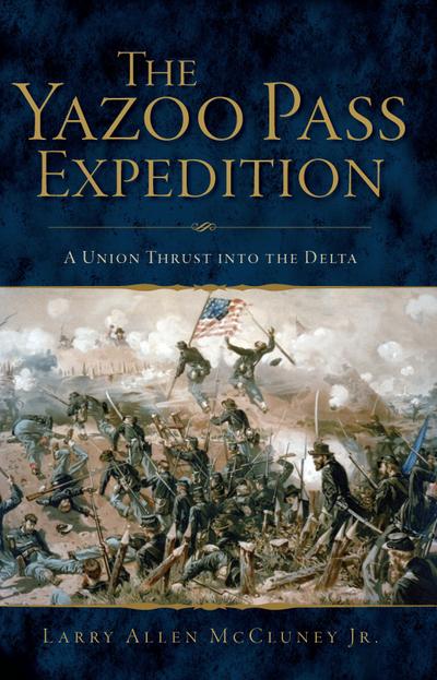 Yazoo Pass Expedition: A Union Thrust into the Delta