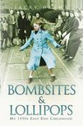 Bombsites and Lollipops - My 1950s East End Childhood