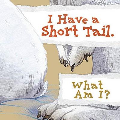 I Have a Short Tail. What Am I?