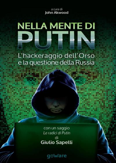 Nella mente di Putin. L’hackeraggio dell’Orso e la questione