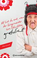 Alt bist du erst, wenn der Bürgermeister zum Geburtstag gratuliert