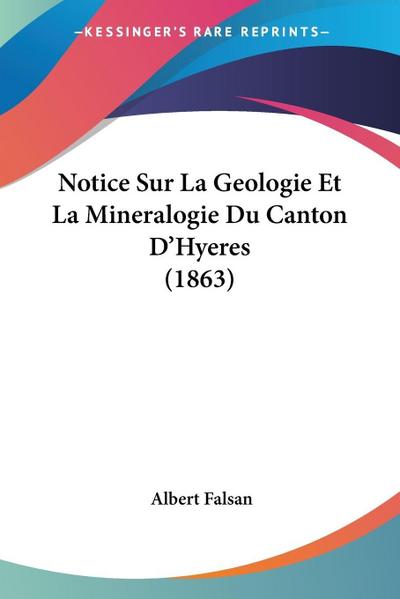 Notice Sur La Geologie Et La Mineralogie Du Canton D’Hyeres (1863)