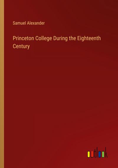 Princeton College During the Eighteenth Century