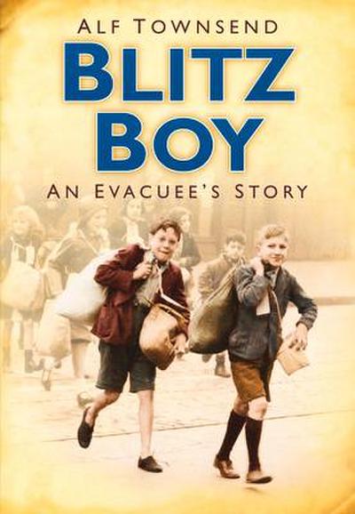 Blitz Boy: An Evacuee’s Story