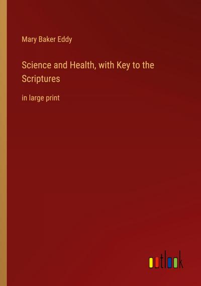 Science and Health, with Key to the Scriptures