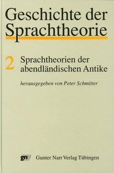 Geschichte der Sprachtheorie Sprachtheorien der abendländischen Antike - Peter Schmitter