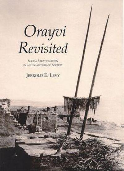 Orayvi Revisited: Social Stratification in an "Egalitarian" Society