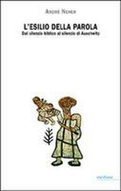 L’ esilio della parola. Dal silenzio biblico al silenzio di Auschwitz