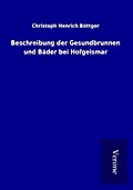 Beschreibung der Gesundbrunnen und Bäder bei Hofge