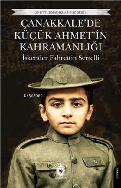 Canakkalede Kücük Ahmetin Kahramanligi