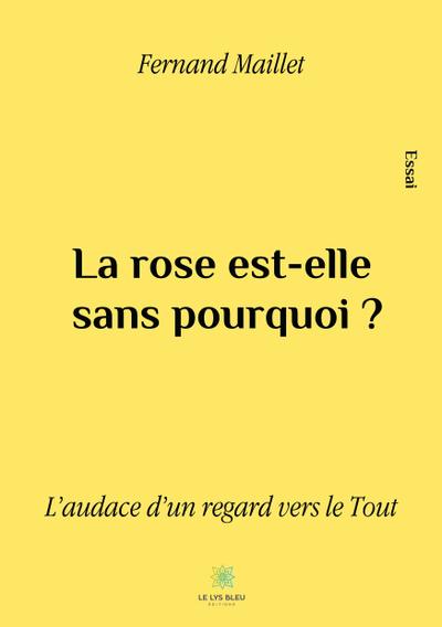 Maillet, F: Rose est-elle sans pourquoi ?