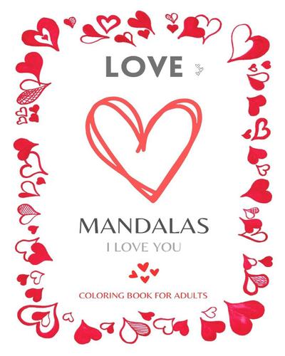 LOVE MANDALAS. Romantic Mandalas and Heart Designs