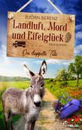 Landluft, Mord und Eifelglück: Der doppelte Tote