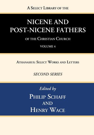 A Select Library of the Nicene and Post-Nicene Fathers of the Christian Church, Second Series, Volume 4