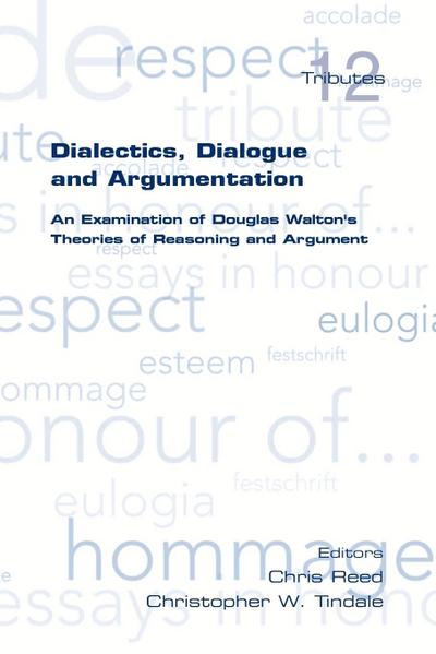 Dialectics, Dialogue and Argumentation. an Examination of Douglas Walton’s Theories of Reasoning