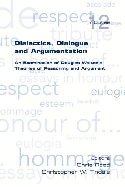 Dialectics, Dialogue and Argumentation. an Examination of Douglas Walton’s Theories of Reasoning