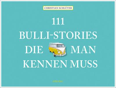 111 Bulli-Stories, die man kennen muss