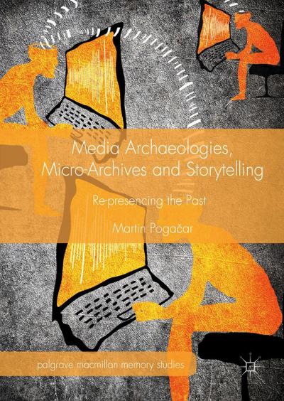 Media Archaeologies, Micro-Archives and Storytelling