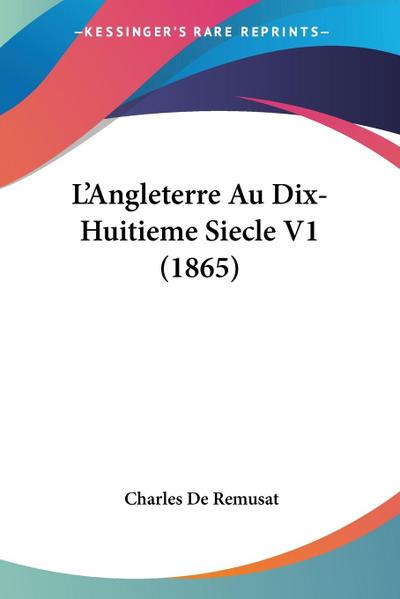 L’Angleterre Au Dix-Huitieme Siecle V1 (1865)