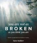 You Are Not As Broken As You Think You Are
