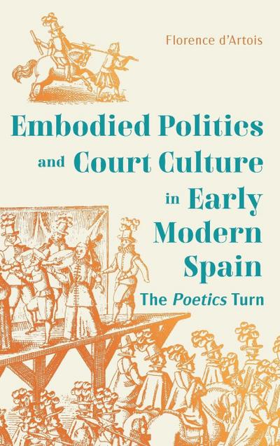 Dance, Embodied Politics and Court Culture in Early Modern Spain
