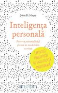 Inteligența personală. Puterea personalității și cum ne modelează ea viața