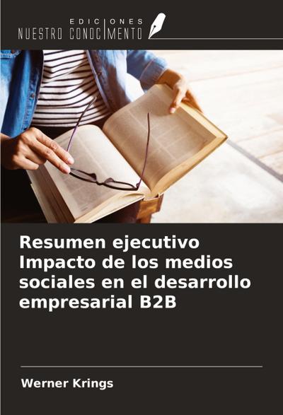 Resumen ejecutivo Impacto de los medios sociales en el desarrollo empresarial B2B