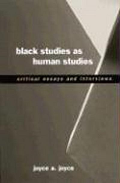 Black Studies as Human Studies: Critical Essays and Interviews