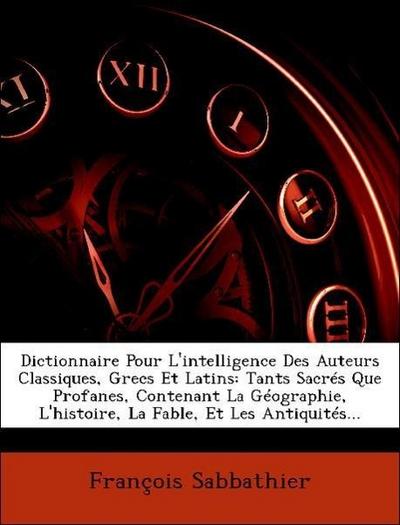 Sabbathier, F: Dictionnaire Pour L’intelligence Des Auteurs
