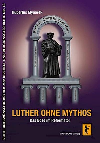 Luther ohne Mythos