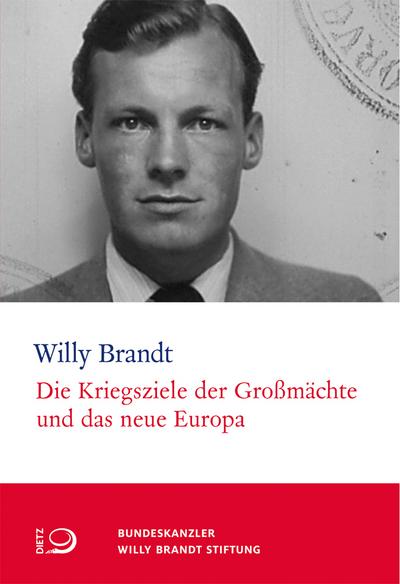 Die Kriegsziele der Großmächte und das neue Europa; Willy-Brandt-Dokumente; Hrsg. v. Lorenz, Einhart; Deutsch