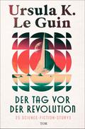 Der Tag vor der Revolution von Ursula K. Le Guin | Ebook