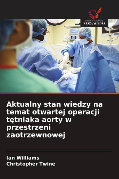 Aktualny stan wiedzy na temat otwartej operacji t¿tniaka aorty w przestrzeni zaotrzewnowej